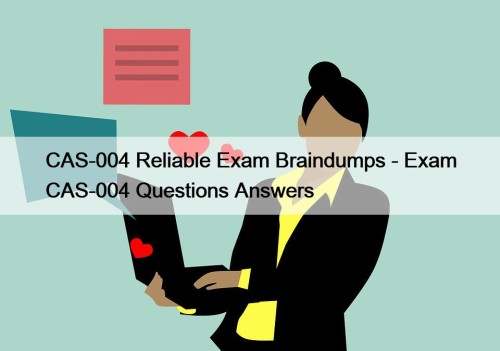 CAS-004 Reliable Exam Braindumps - Exam CAS-004 Questions ...
